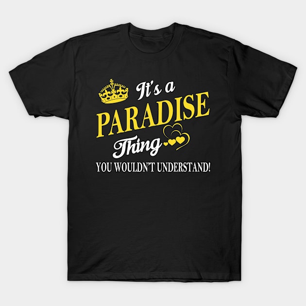 Its PARADISE Thing You Wouldnt Understand T-Shirt by Fortune